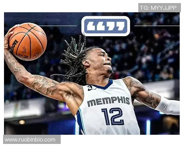 贾莫兰特的篮球之路:从新星到联盟焦点的华丽转身 贾莫兰特的篮球之路:从新星到联盟焦点的华丽转身